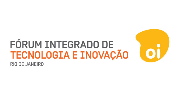 Fórum Integrado de Tecnologia e Inovação Oi