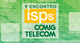 1º Encontro de ISPs CEMIG Telecom