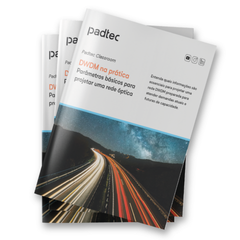 Padtec Classroom | DWDM na prática: Parâmetros básicos para projetar uma rede óptica